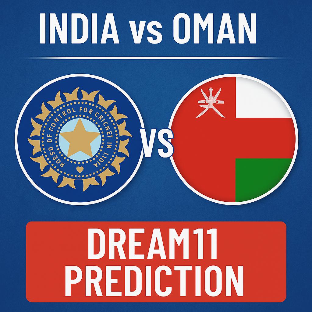 India vs Oman Dream11 Prediction 2025