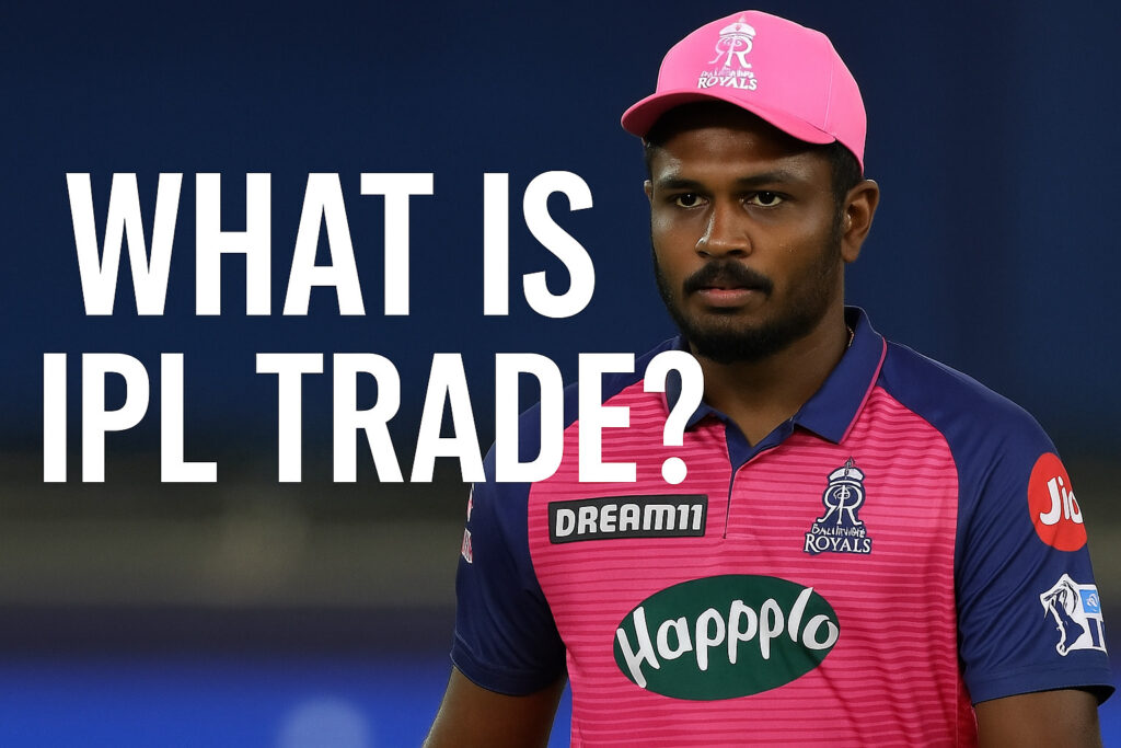 IPL Trades 2025: The Game Behind The Game