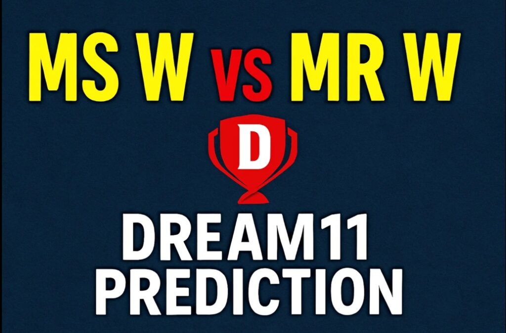 MS W vs MR W Dream11 Prediction