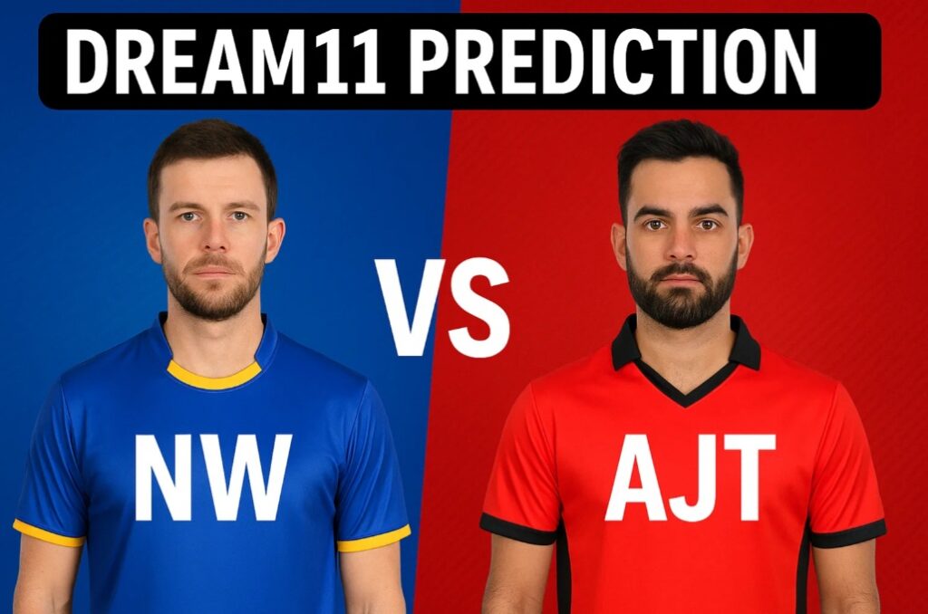 NW vs AJT Dream11 Prediction