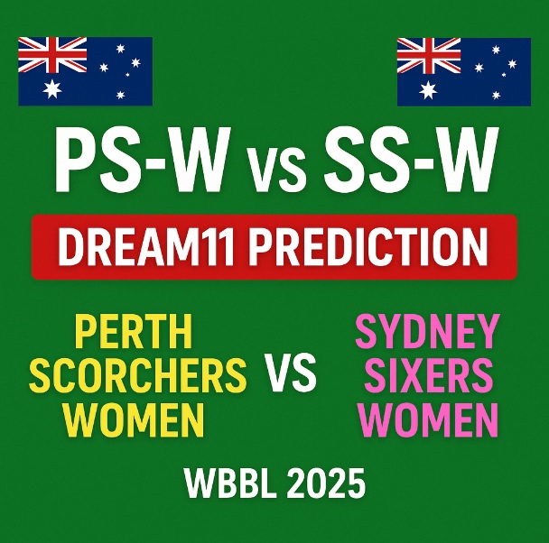 PS-W vs SS-W Dream11 Prediction | Perth Scorchers Women vs Sydney Sixers Women | WBBL 2025