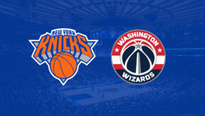 New York Knicks vs Washington Wizards