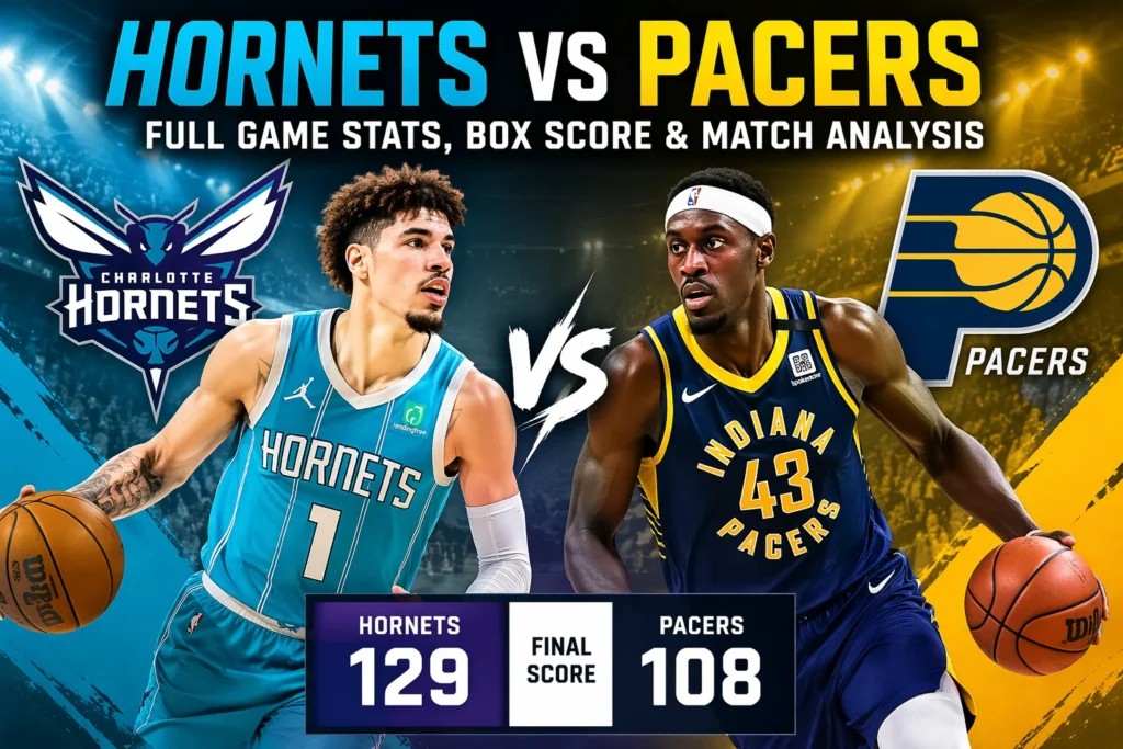 Hornets vs Pacers full game stats with box score showing Hornets 129-108 win and player performance analysis